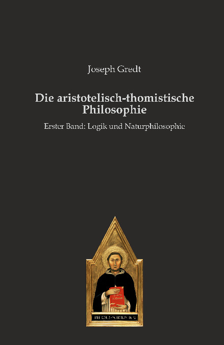 Die aristotelisch-thomistische Philosophie - Joseph Gredt