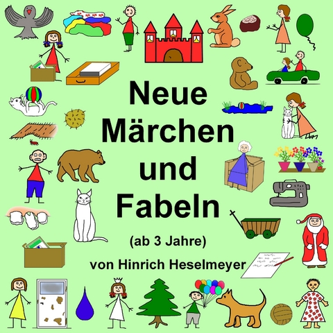 Neue Märchen und Fabeln - Hinrich Heselmeyer