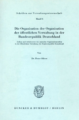 Die Organisation der Organisation der öffentlichen Verwaltung in der Bundesrepublik Deutschland. - Peter Olivet