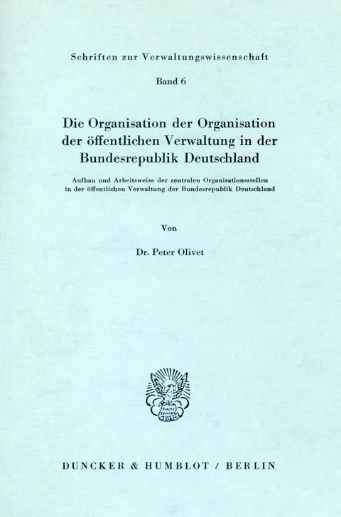 Die Organisation der Organisation der öffentlichen Verwaltung in der Bundesrepublik Deutschland. - Peter Olivet