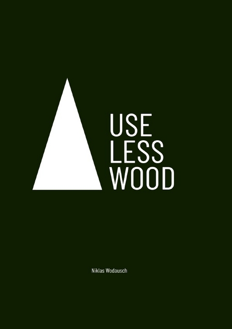 Use less wood - Niklas Wodausch