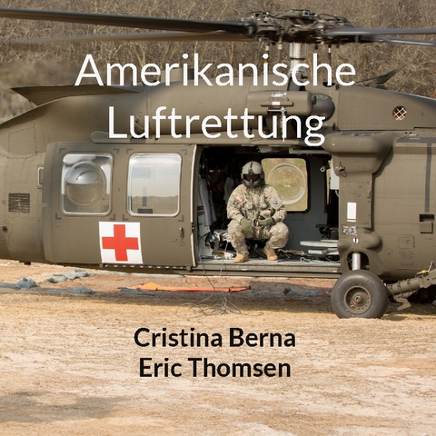 Amerikanische Luftrettung - Cristina Berna, Eric Thomsen