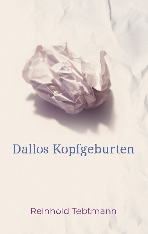 Dallos Kopfgeburten - Reinhold Tebtmann