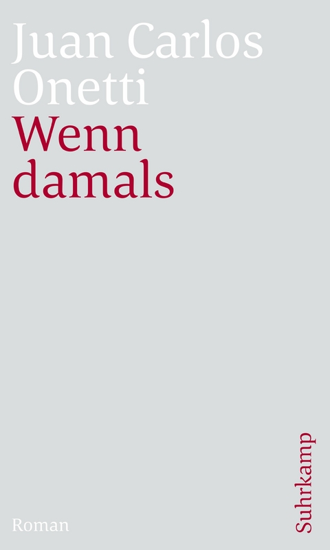 Wenn damals - Juan Carlos Onetti