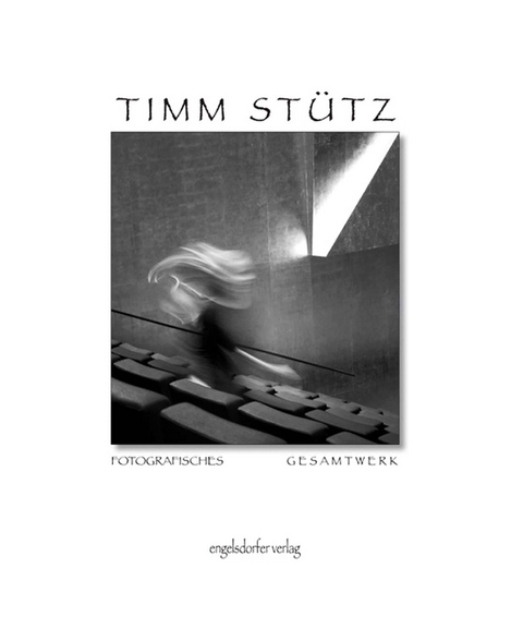 Fotografisches Gesamtwerk - Timm Stütz