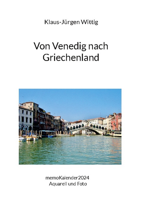 Von Venedig nach Griechenland - Klaus-Jürgen Wittig