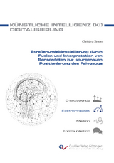 Straßenumfeldmodellierung durch Fusion und Interpretation von Sensordaten zur spurgenauen Positionierung des Fahrzeugs - Christina Simon