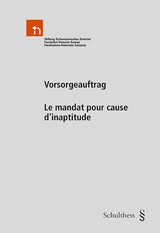 Vorsorgeauftrag / Le mandat pour cause d'inaptitude - 