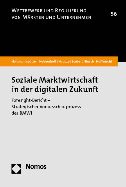 Soziale Marktwirtschaft in der digitalen Zukunft - Dirk Holtmannspötter, Ulrich Heimeshoff, Justus Haucap, Ina Loebert, Christoph Busch, Andreas Hoffknecht