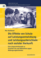 Die Effekte von Schule auf Leistungsentwicklung und Leistungsunterschiede nach sozialer Herkunft - Max Nachbauer