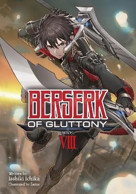 Berserk of Gluttony (Light Novel) Vol. 8 - Isshiki Ichika