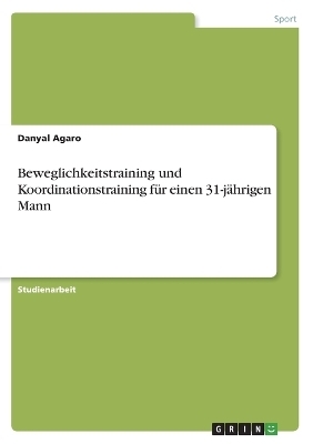 Beweglichkeitstraining und Koordinationstraining fÃ¼r einen 31-jÃ¤hrigen Mann - Danyal Agaro