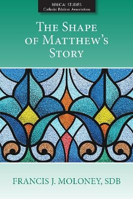 The Shape of Matthew's Story - Francis J. Moloney
