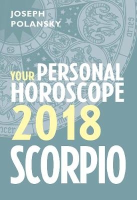 Scorpio 2018: Your Personal Horoscope -  Joseph Polansky