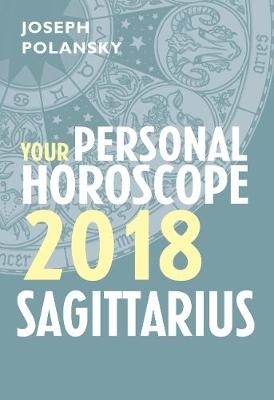 Sagittarius 2018: Your Personal Horoscope -  Joseph Polansky