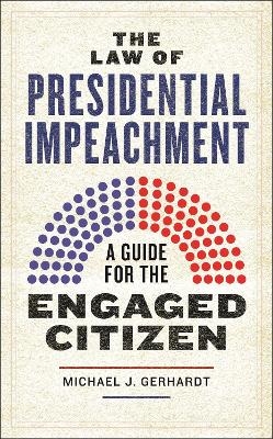 The Law of Presidential Impeachment - Michael J. Gerhardt
