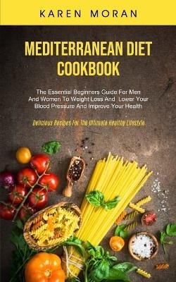 Mediterranean Diet Cookbook - Karen Moran