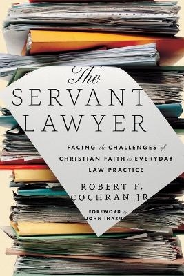 The Servant Lawyer - Robert F. Cochran  Jr.