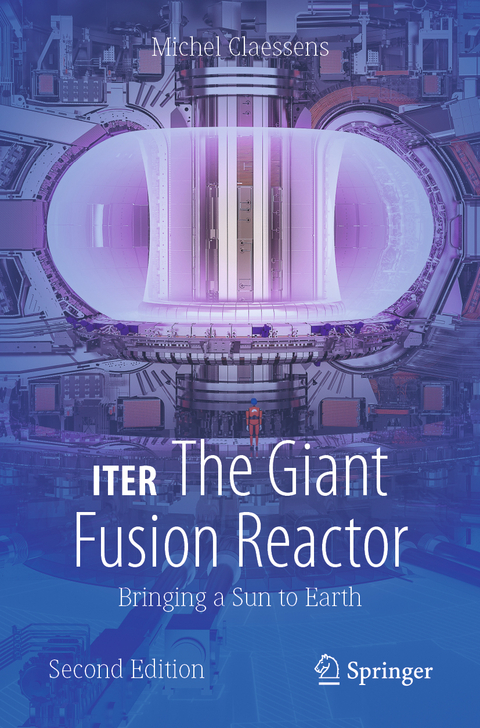ITER: The Giant Fusion Reactor - Michel Claessens