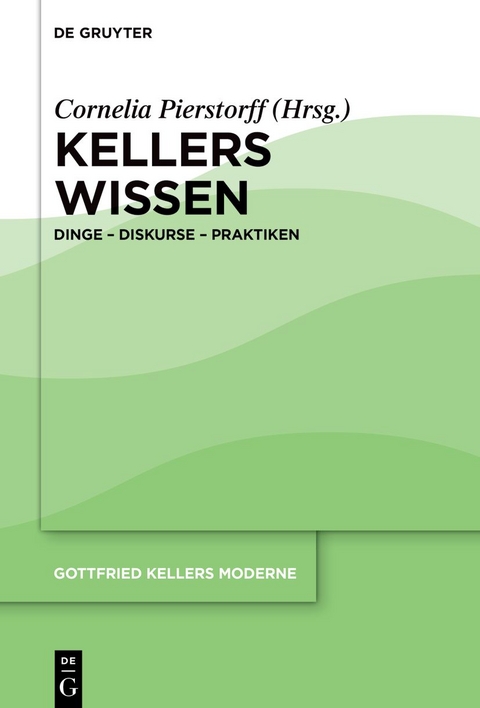Gottfried Kellers Moderne / Kellers Wissen - 