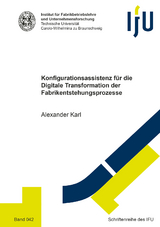 Konfigurationsassistenz für die Digitale Transformation der Fabrikentstehungsprozesse - Alexander Karl