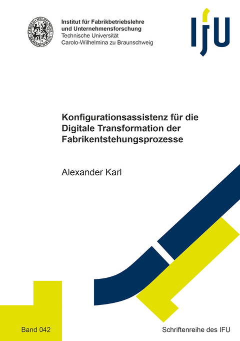 Konfigurationsassistenz für die Digitale Transformation der Fabrikentstehungsprozesse - Alexander Karl