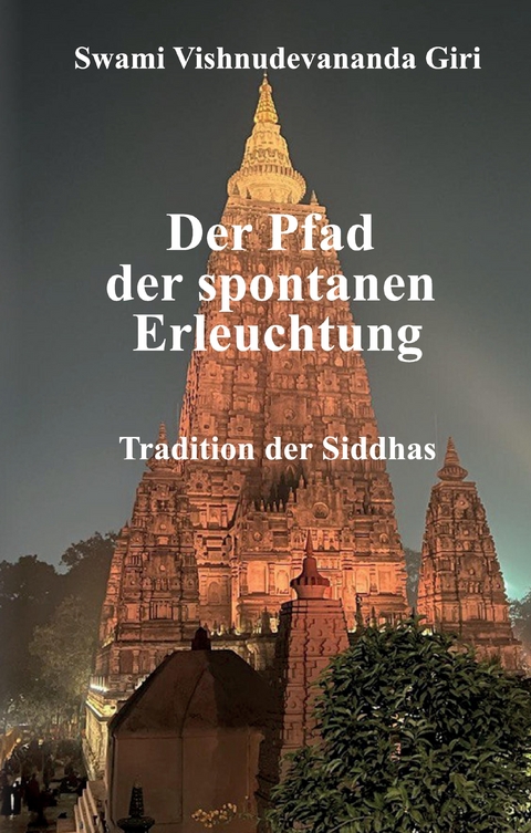 Der Pfad der spontanen Erleuchtung - Swami Vishnudevananda Giri