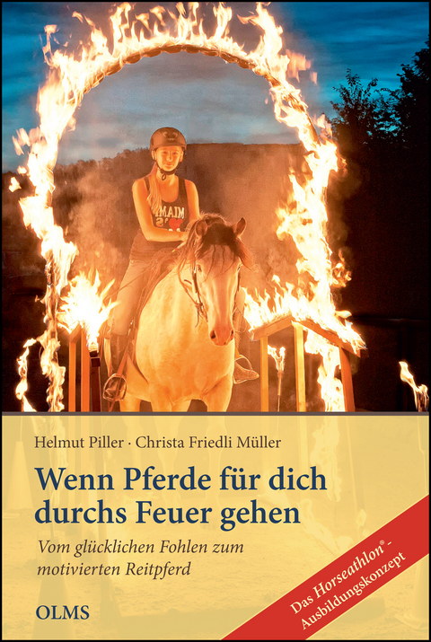 Wenn Pferde für dich durchs Feuer gehen - Helmut Piller, Christa Friedli Müller