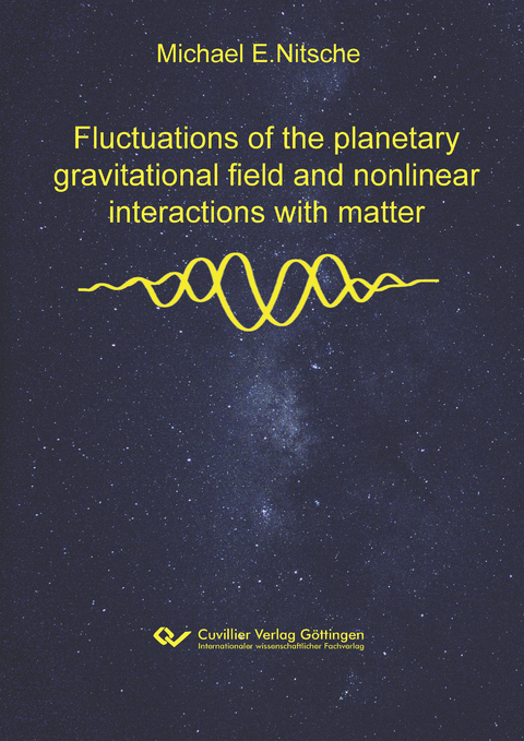 Fluctuations of the planetary gravitational field and nonlinear interactions with matter - Michael E. Nitsche