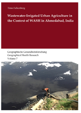 Wastewater-Irrigated Urban Agriculture in the Context of WASH in Ahmedabad, India - Timo Falkenberg