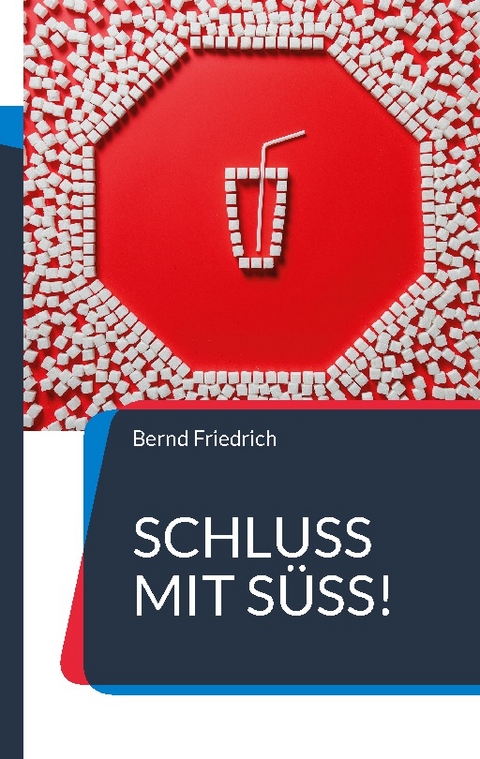 Schluss mit Süß! - Bernd Friedrich