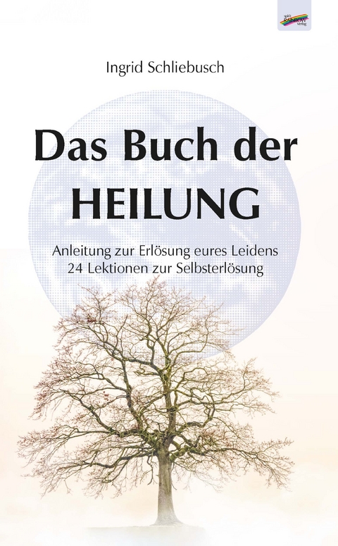 Das Buch der Heilung - Ingrid Schliebusch