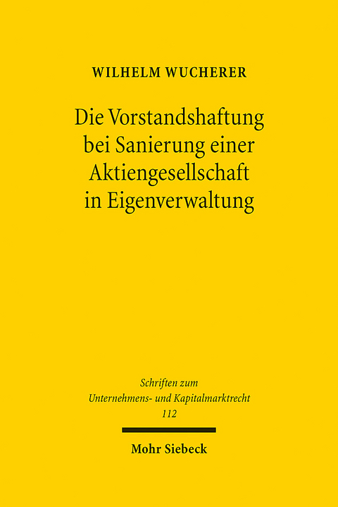 Die Vorstandshaftung bei Sanierung einer Aktiengesellschaft in Eigenverwaltung - Wilhelm Wucherer