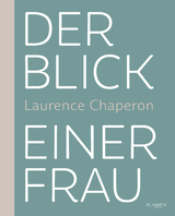 Der Blick einer Frau - Laurence Chaperon