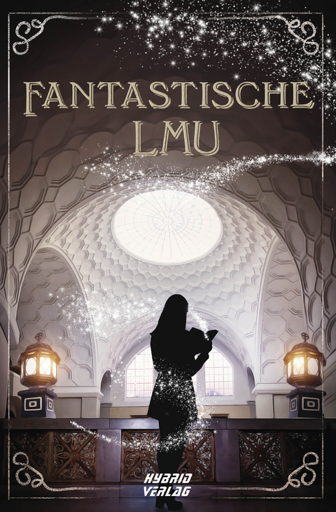 Fantastische LMU - Nikodem Skrobisz, Julia Dörner, Petra Teichert, Zsófia Meggyesi, Natascha N. Druschba, Xenia Taufertshöfer