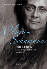 Clara Schumann - Ihr Leben. Eine biographische Montage - Borchard, Beatrix