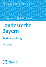 Landesrecht Bayern - Heckmann, Dirk; Huber, Karl; Thum, Leopold