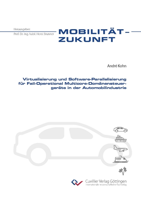 Virtualisierung und Software-Parallelisierung für Fail-Operational Multicore-Domänensteuergeräte in der Automobilindustrie - André Kohn