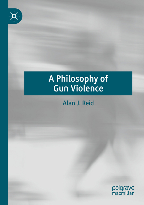 A Philosophy of Gun Violence - Alan J. Reid