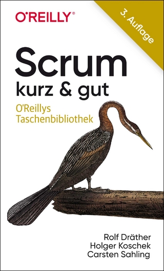 Scrum – kurz & gut - Rolf Dräther; Holger Koschek; Carsten Sahling