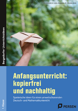 Anfangsunterricht: kopierfrei und nachhaltig - A. Lipke-Bauriedel, M. Schulze-Erdei, K. Diebold