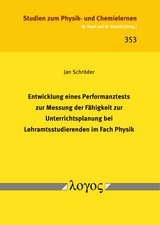 Entwicklung eines Performanztests zur Messung der Fähigkeit zur Unterrichtsplanung bei Lehramtsstudierenden im Fach Physik - Jan Schröder