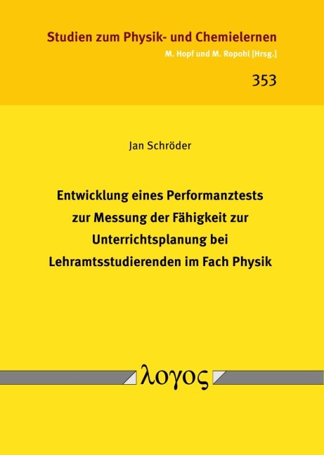 Entwicklung eines Performanztests zur Messung der Fähigkeit zur Unterrichtsplanung bei Lehramtsstudierenden im Fach Physik - Jan Schröder