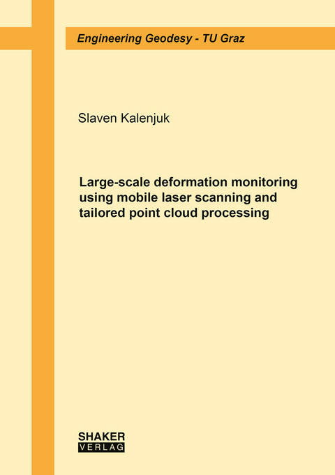 Large-scale deformation monitoring using mobile laser scanning and tailored point cloud processing - Slaven Kalenjuk