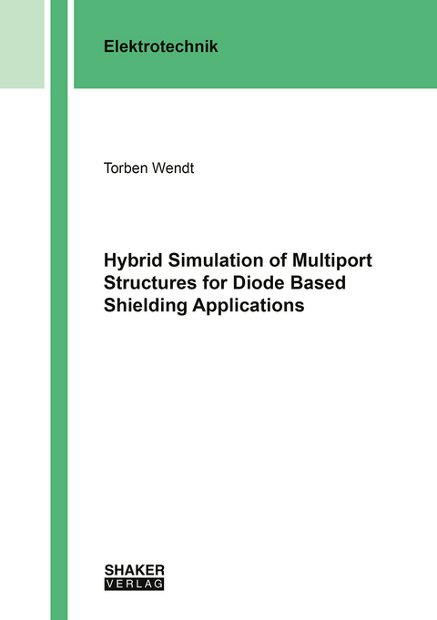 Hybrid Simulation of Multiport Structures for Diode Based Shielding Applications - Torben Wendt