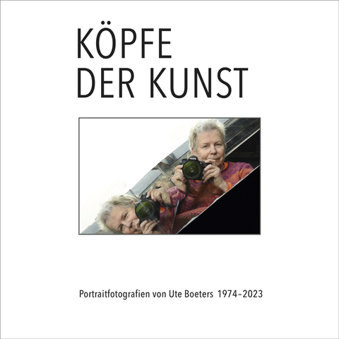 Köpfe der Kunst – Portraitfotografien von Ute Boeters 1977-2023 - Ute Boeters, Bärbel Manitz