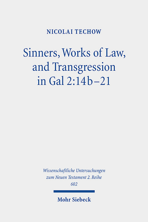 Sinners, Works of Law, and Transgression in Gal 2:14b-21 - Nicolai Techow