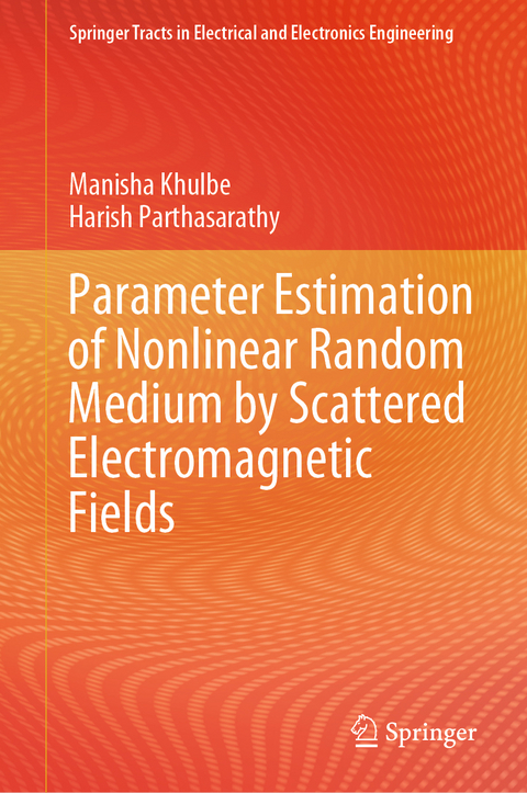 Parameter Estimation of Nonlinear Random Medium by Scattered Electromagnetic Fields - Manisha Khulbe, Harish Parthasarathy