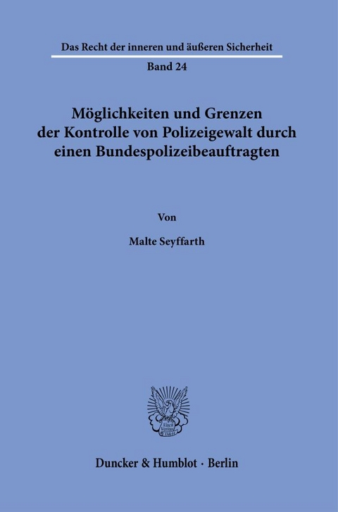 Möglichkeiten und Grenzen der Kontrolle von Polizeigewalt durch einen Bundespolizeibeauftragten. - Malte Seyffarth