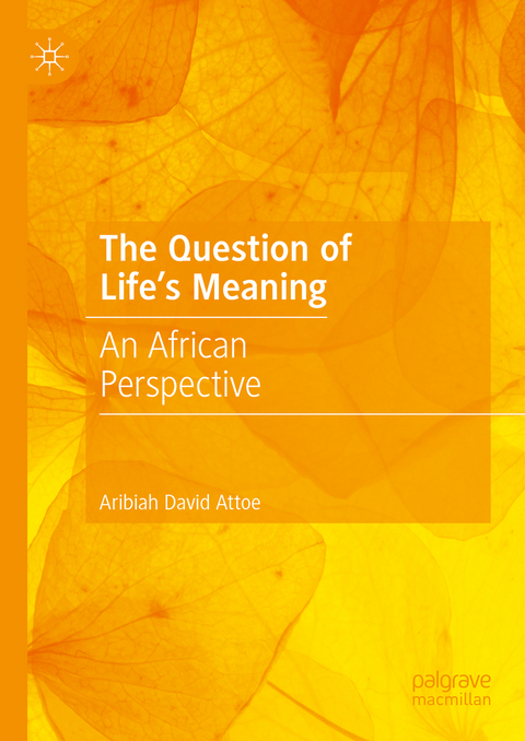The Question of Life's Meaning - Aribiah David Attoe